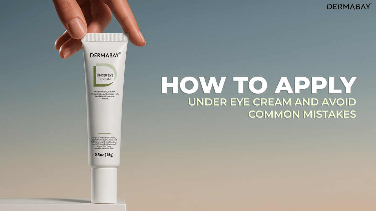 How To Apply Under Eye Cream and Avoid Common Mistakes - Dermabay