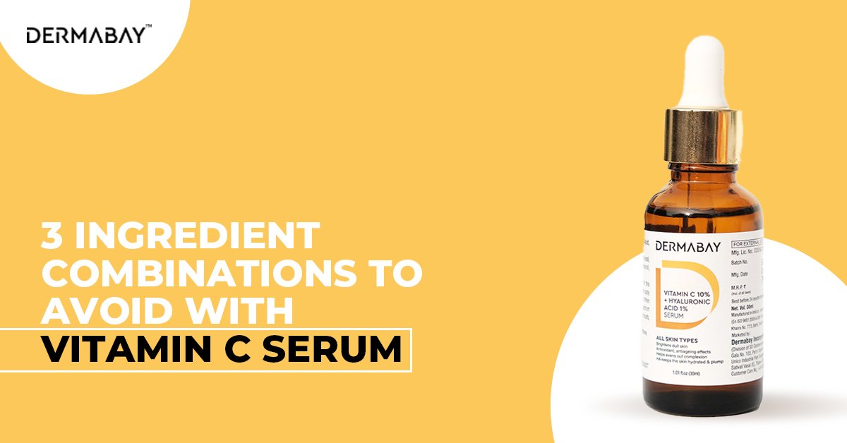 3 Ingredient Combinations To Avoid With Vitamin C Serum - Dermabay