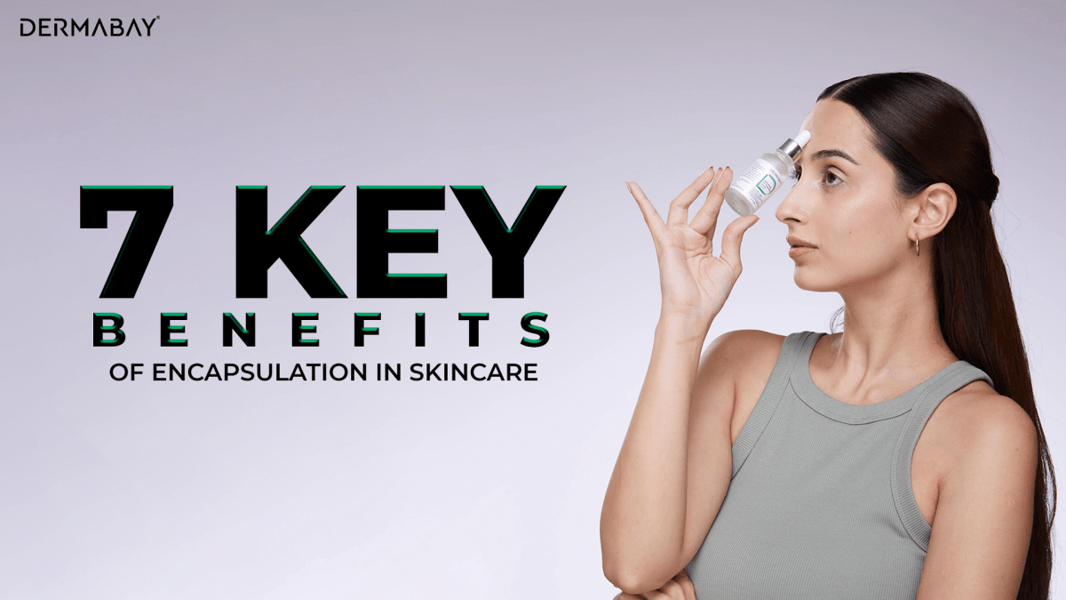 7 Key Benefits of Encapsulation in Skincare - Dermabay