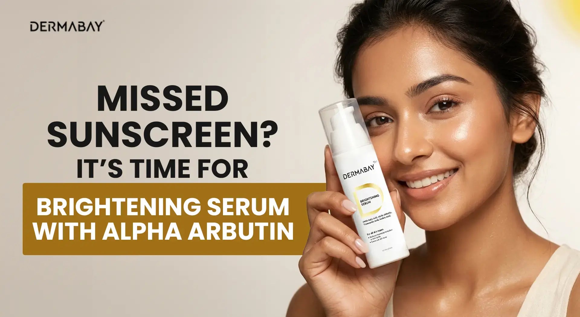 Missed Sunscreen? It’s Time For Brightening Serum With Alpha Arbutin