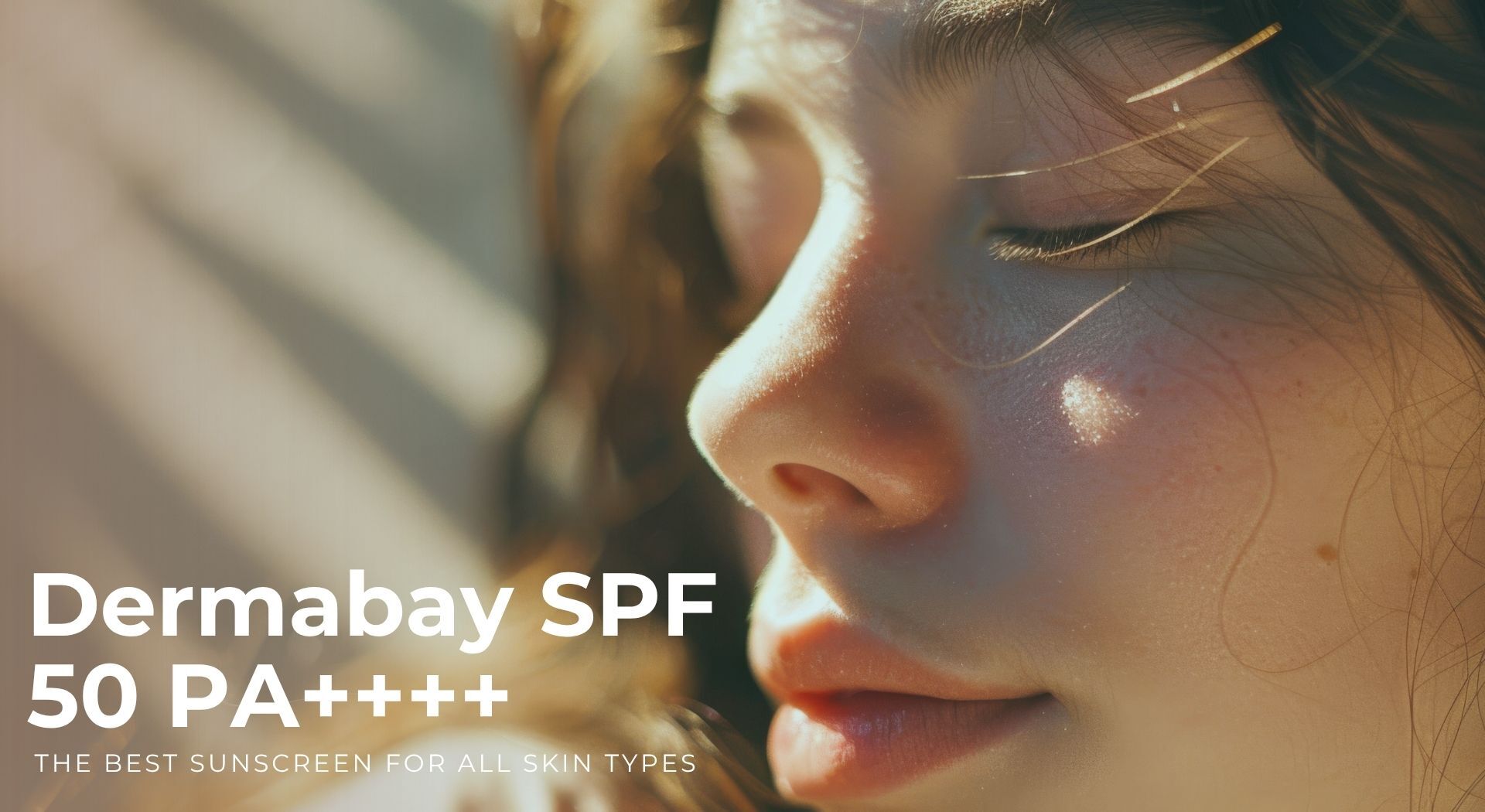 Dermabay SPF 50 PA++++:  The Best Sunscreen for All Skin Types
