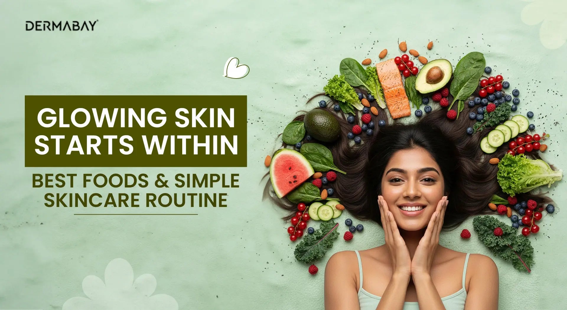 Glowing Skin Starts Within: Best Foods & Simple Skincare Routine for Radiant Skin