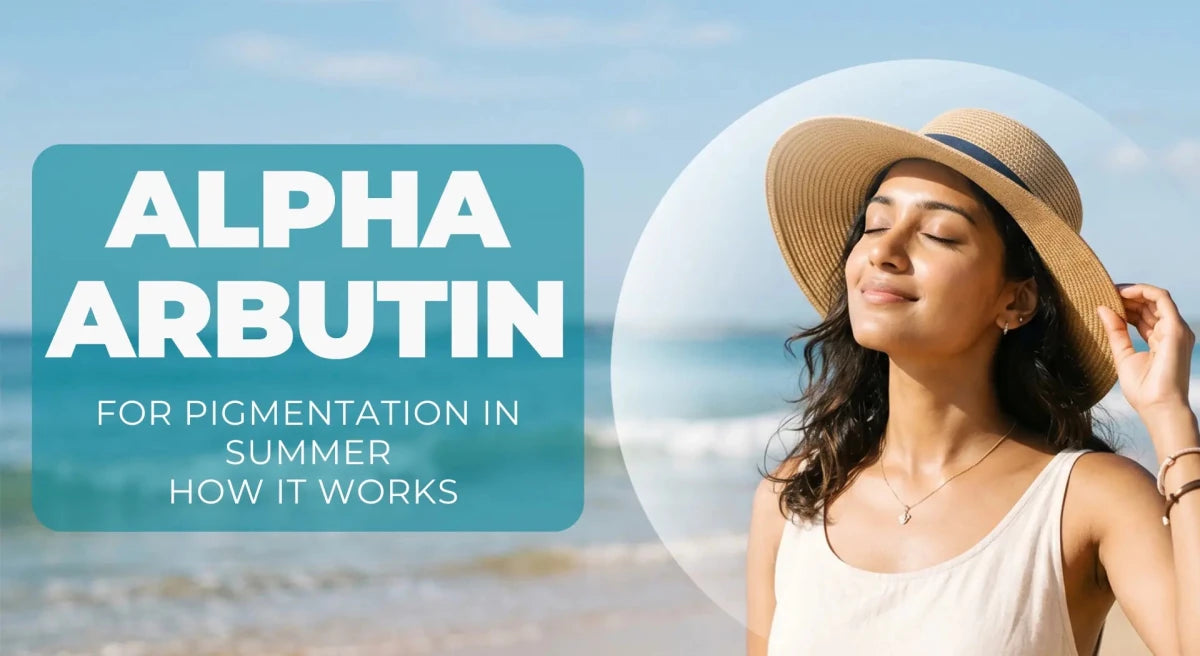 Alpha Arbutin for Pigmentation in Summer: How It Works - Dermabay