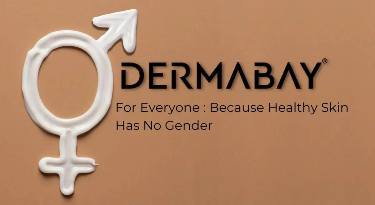 Because Healthy Skin Has No Gender: Dermabay for Everyone - Dermabay