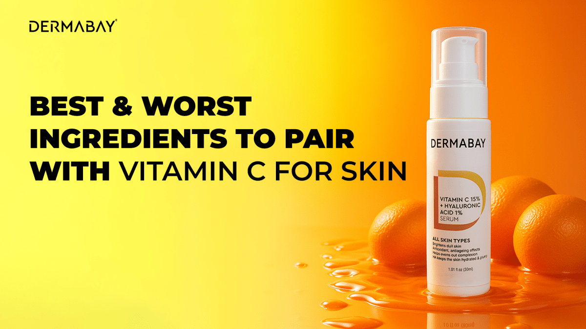 Best & Worst Ingredients To Pair With Vitamin C For Skin - Dermabay