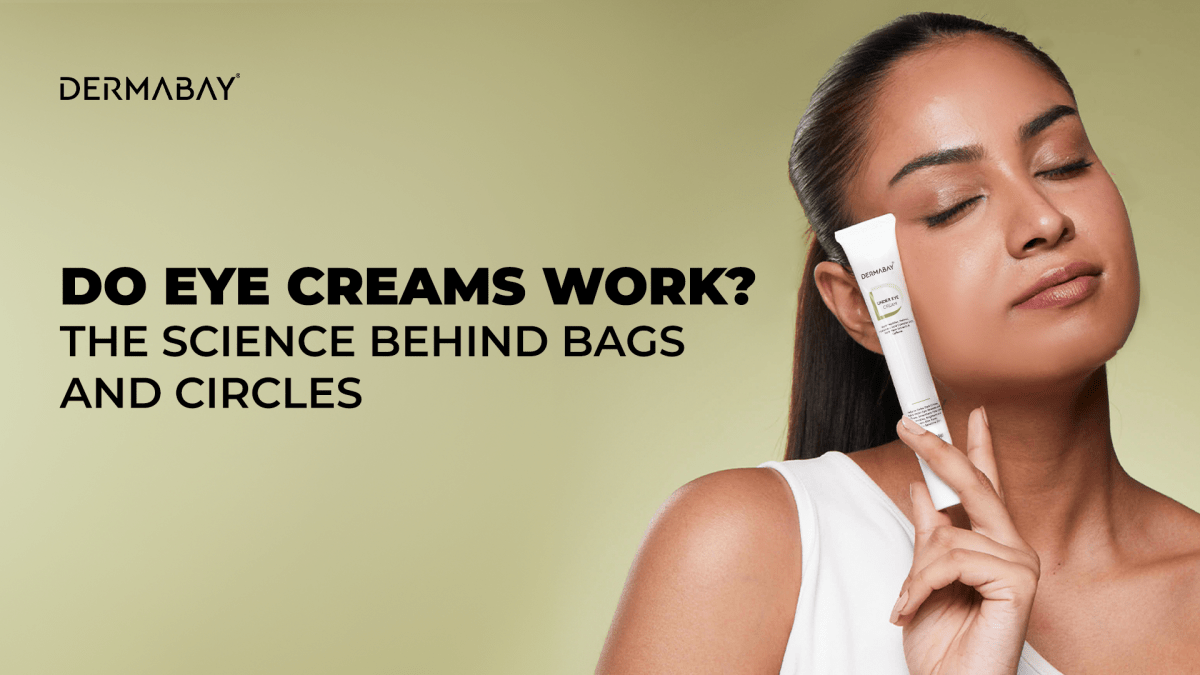 Do Eye Creams Work? The Science Behind Bags and Circles - Dermabay