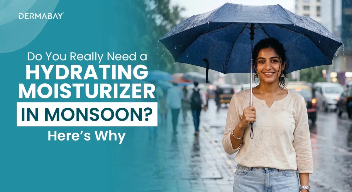 Do You Really Need a Hydrating Moisturizer in Monsoon? Here’s Why - Dermabay