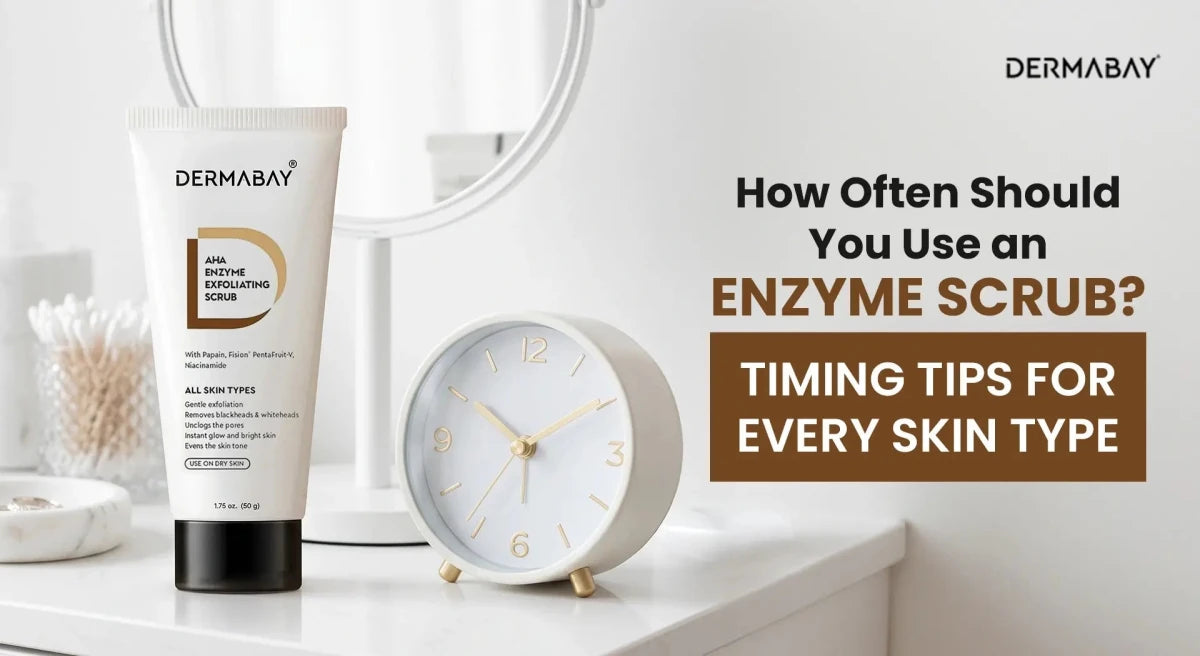 How Often Should You Use an Enzyme Scrub? Timing Tips for Every Skin Type - Dermabay