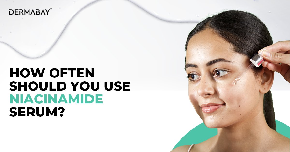 How Often Should You Use Niacinamide Serum? - Dermabay