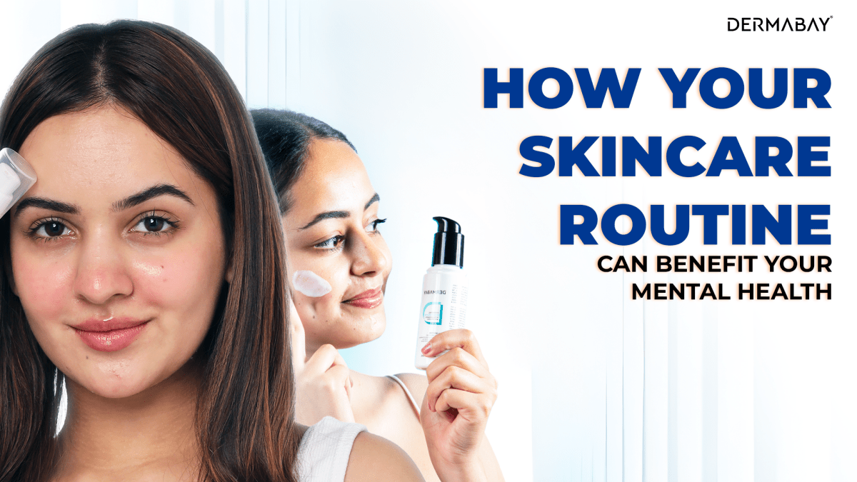 How Your Skincare Routine Can Benefit Your Mental Health - Dermabay