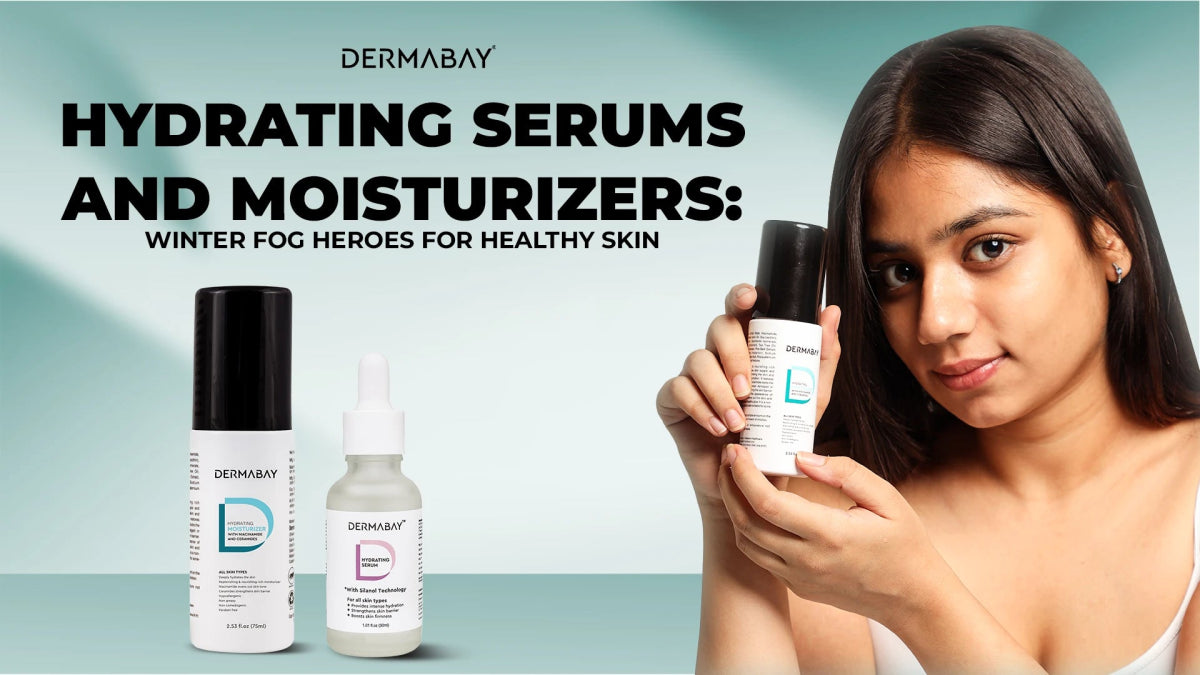 Hydrating Serums and Moisturizers: Winter Fog Heroes for Healthy Skin - Dermabay