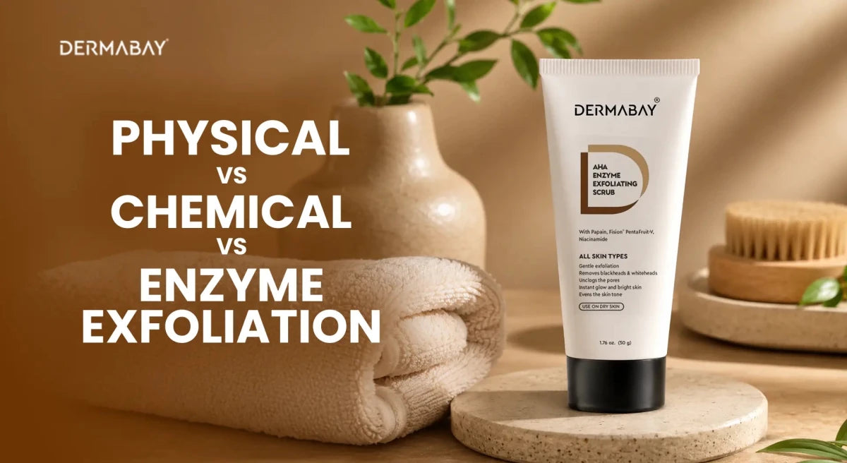 Physical vs Chemical vs Enzyme Exfoliation: Which One Does Your Skin Actually Need? - Dermabay