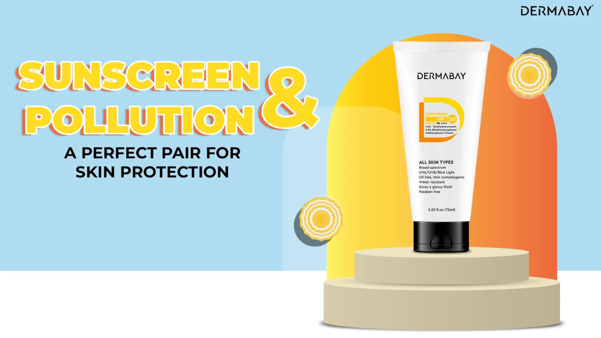 Sunscreen and Pollution: A Perfect Pair for Skin Protection - Dermabay