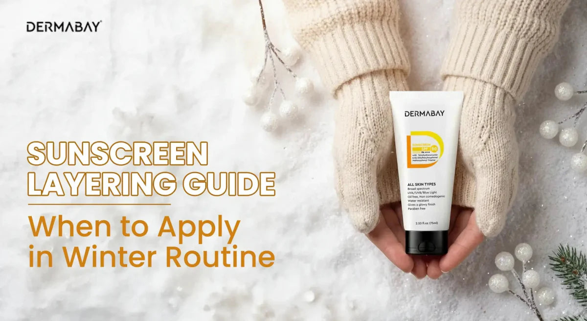 Dermabay’s Sunscreen Layering Guide - Dermabay