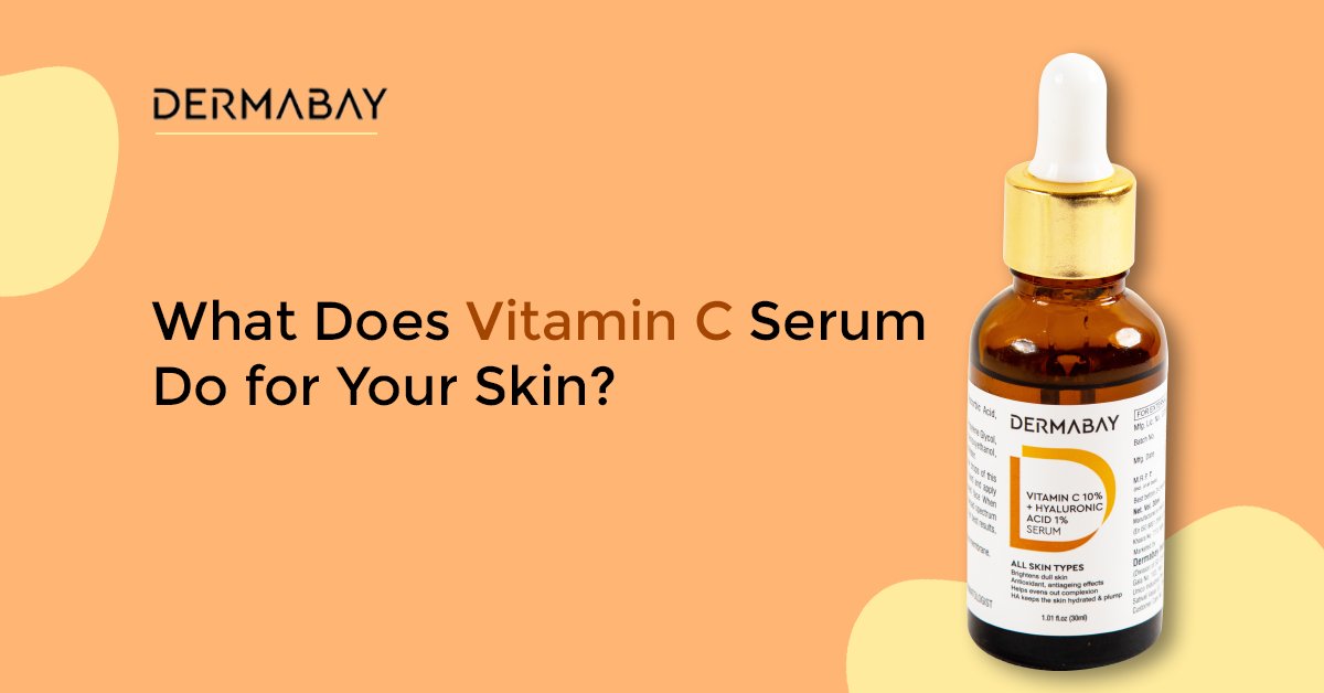 What Does Vitamin C Serum Do for Your Skin? - Dermabay