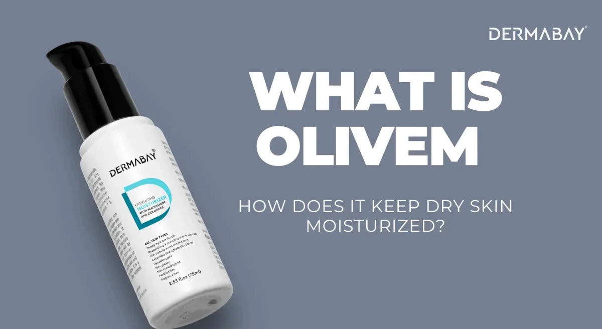 What is Olivem and How Does it Keep Dry Skin Moisturized? - Dermabay