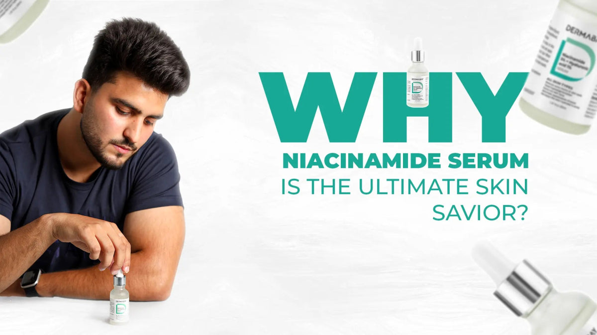 Why Niacinamide Serum is the Ultimate Skin Savior? - Dermabay